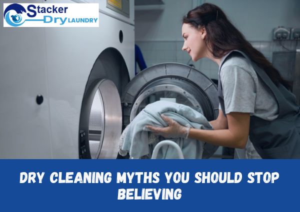 Dry Cleaning Myths You Should Stop Believing?