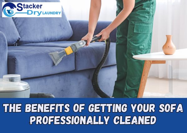 The Benefits Of Getting Your Sofa Professionally Cleaned?